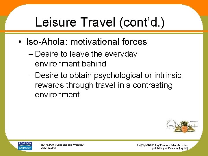 Leisure Travel (cont’d. ) • Iso-Ahola: motivational forces – Desire to leave the everyday