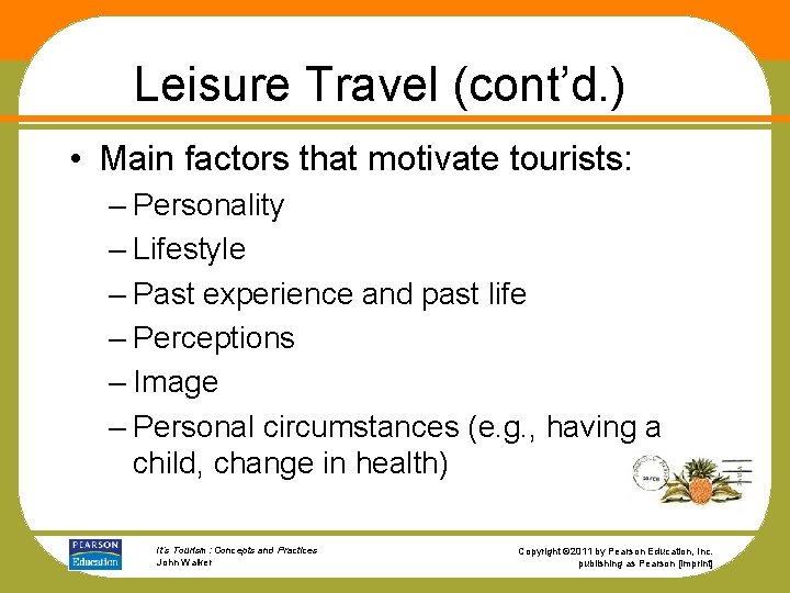 Leisure Travel (cont’d. ) • Main factors that motivate tourists: – Personality – Lifestyle