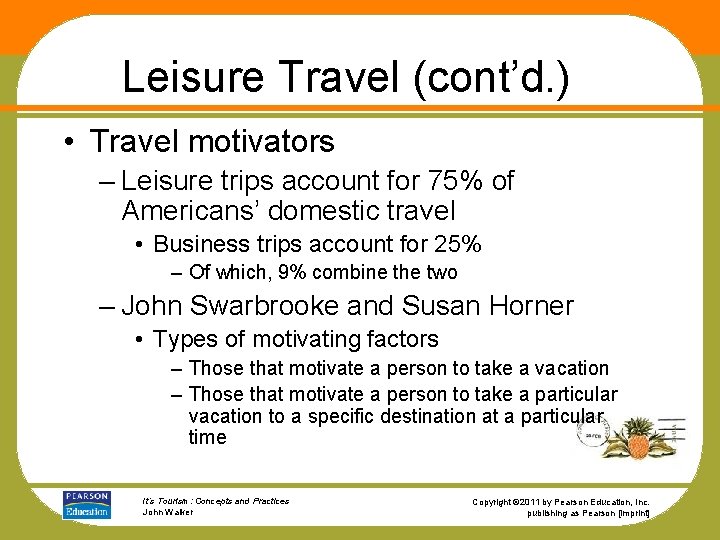 Leisure Travel (cont’d. ) • Travel motivators – Leisure trips account for 75% of