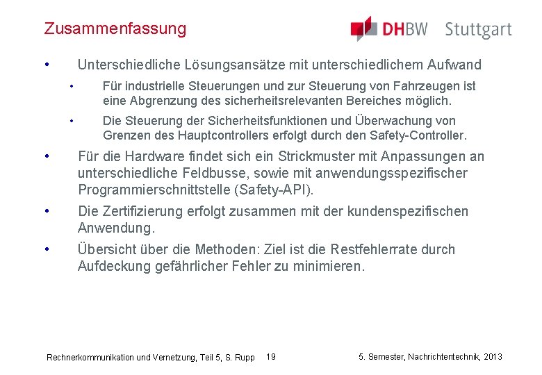 Zusammenfassung • Unterschiedliche Lösungsansätze mit unterschiedlichem Aufwand • Für industrielle Steuerungen und zur Steuerung
