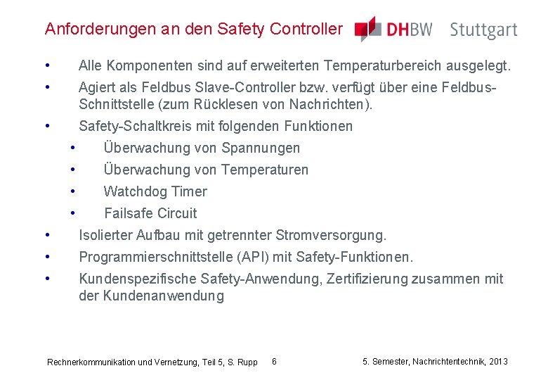 Anforderungen an den Safety Controller • Alle Komponenten sind auf erweiterten Temperaturbereich ausgelegt. •