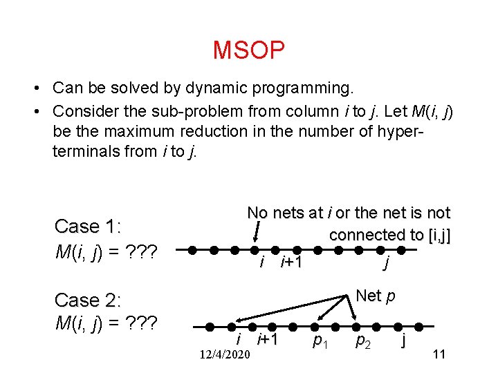 MSOP • Can be solved by dynamic programming. • Consider the sub-problem from column