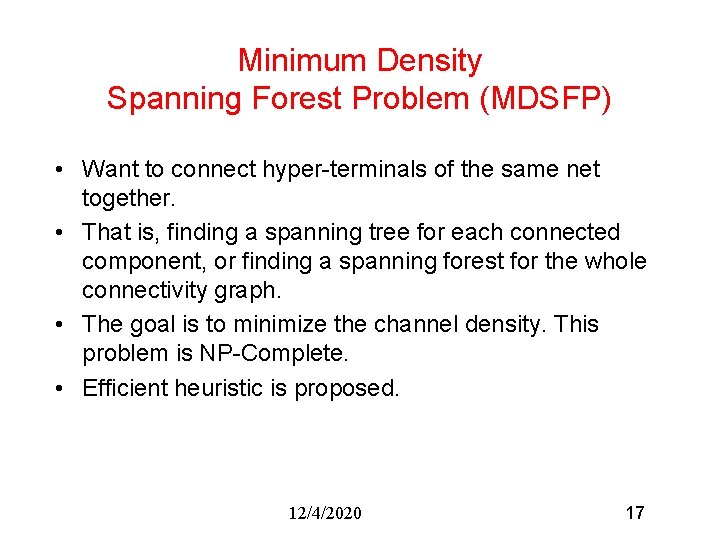Minimum Density Spanning Forest Problem (MDSFP) • Want to connect hyper-terminals of the same