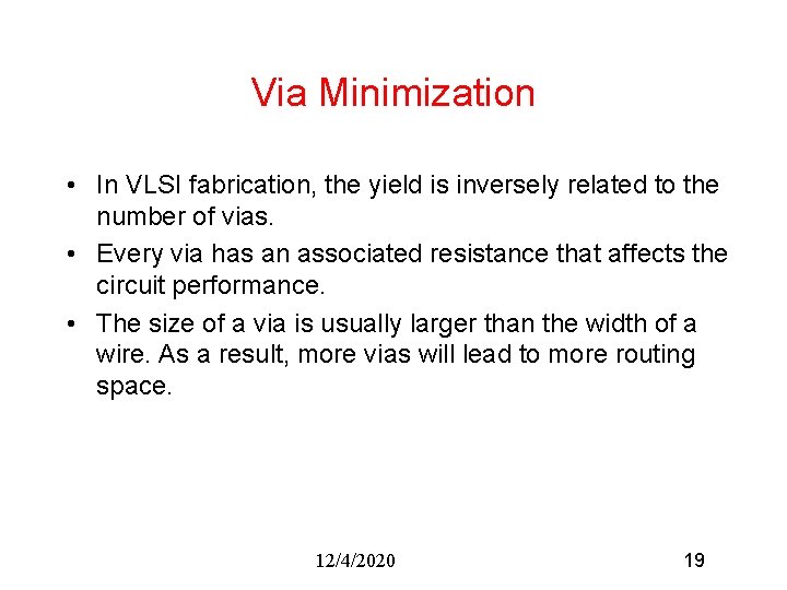 Via Minimization • In VLSI fabrication, the yield is inversely related to the number