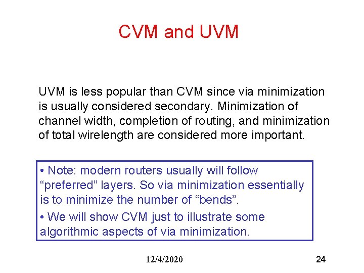 CVM and UVM is less popular than CVM since via minimization is usually considered