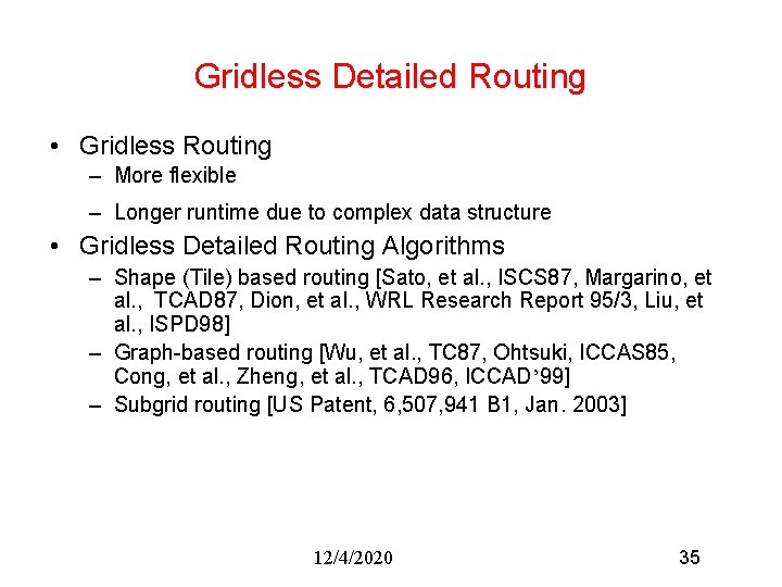 Gridless Detailed Routing • Gridless Routing – More flexible – Longer runtime due to