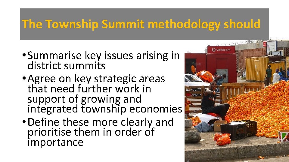 The Township Summit methodology should • Summarise key issues arising in district summits •