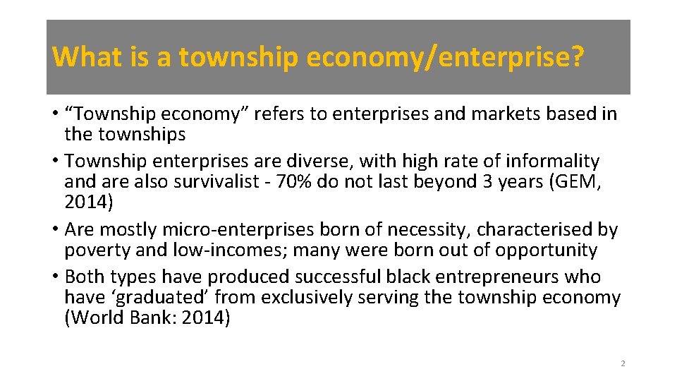 What is a township economy/enterprise? • “Township economy” refers to enterprises and markets based