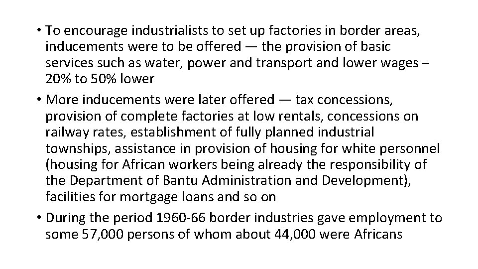  • To encourage industrialists to set up factories in border areas, inducements were