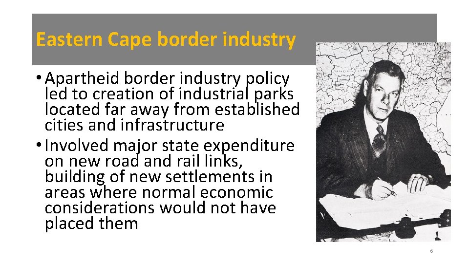 Eastern Cape border industry • Apartheid border industry policy led to creation of industrial