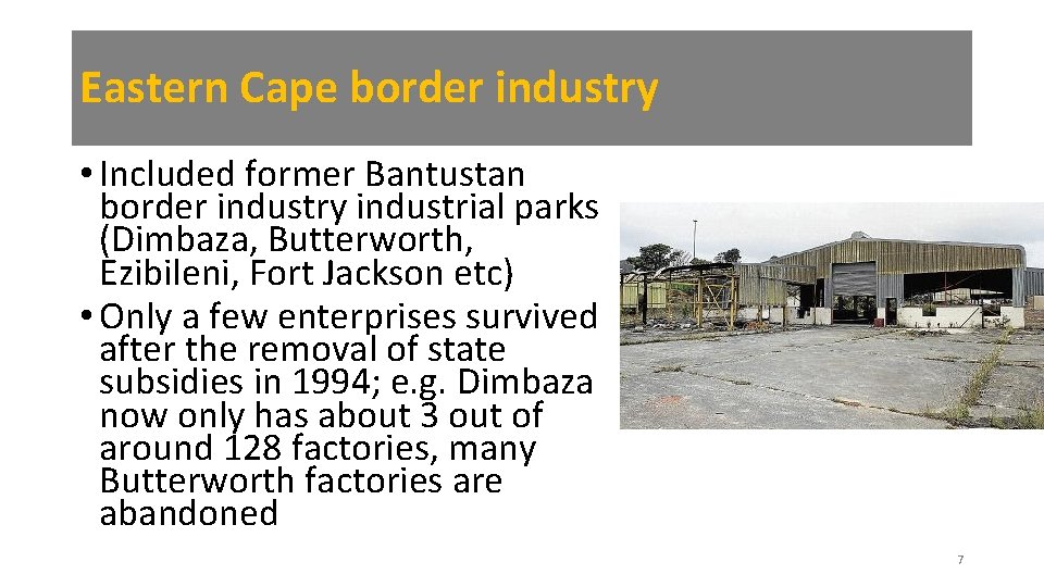 Eastern Cape border industry • Included former Bantustan border industry industrial parks (Dimbaza, Butterworth,