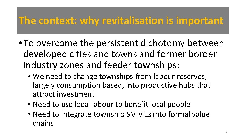 The context: why revitalisation is important • To overcome the persistent dichotomy between developed