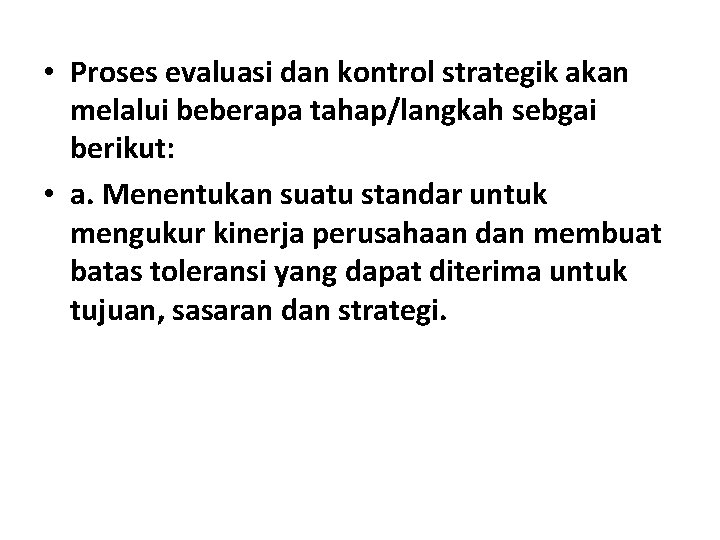  • Proses evaluasi dan kontrol strategik akan melalui beberapa tahap/langkah sebgai berikut: •