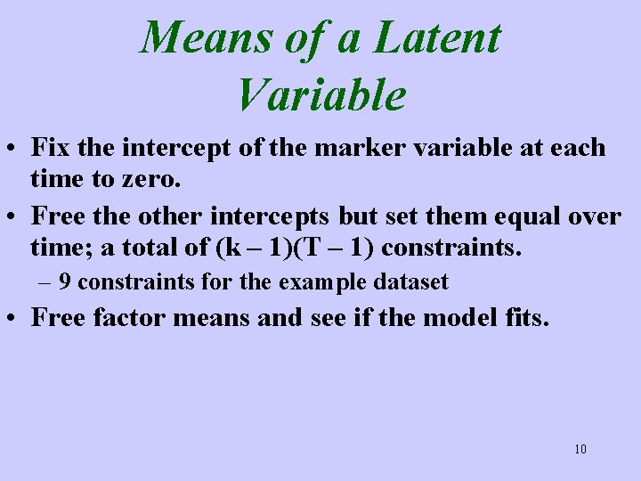 Means of a Latent Variable • Fix the intercept of the marker variable at