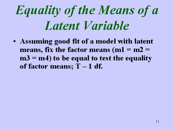 Equality of the Means of a Latent Variable • Assuming good fit of a