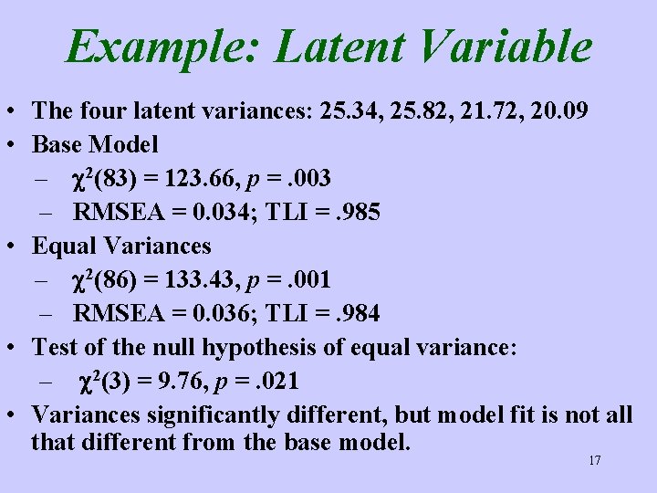 Example: Latent Variable • The four latent variances: 25. 34, 25. 82, 21. 72,