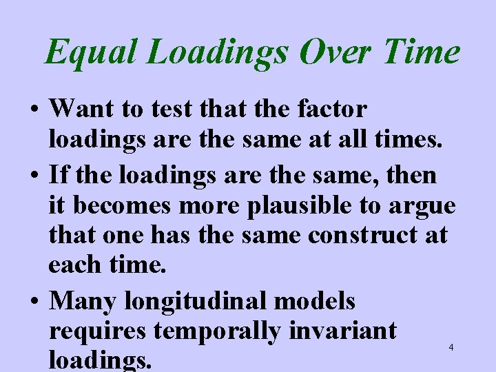 Equal Loadings Over Time • Want to test that the factor loadings are the