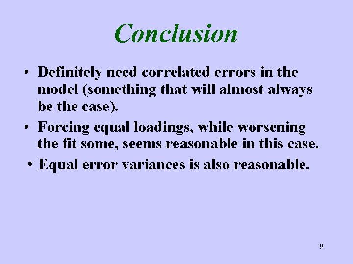 Conclusion • Definitely need correlated errors in the model (something that will almost always
