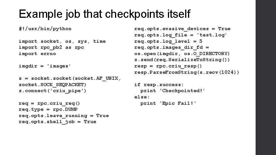 Example job that checkpoints itself #!/usr/bin/python import socket, os, sys, time import rpc_pb 2