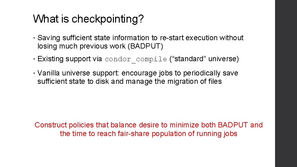 What is checkpointing? • Saving sufficient state information to re-start execution without losing much