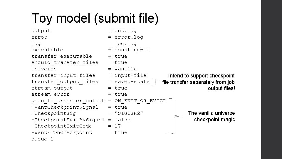 Toy model (submit file) output error log executable transfer_executable should_transfer_files universe transfer_input_files transfer_output_files stream_output