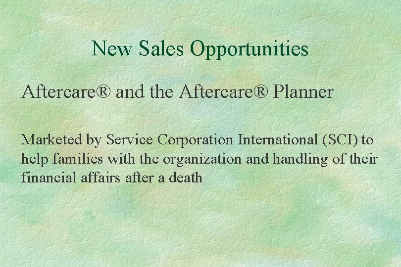 New Sales Opportunities Aftercare® and the Aftercare® Planner Marketed by Service Corporation International (SCI)