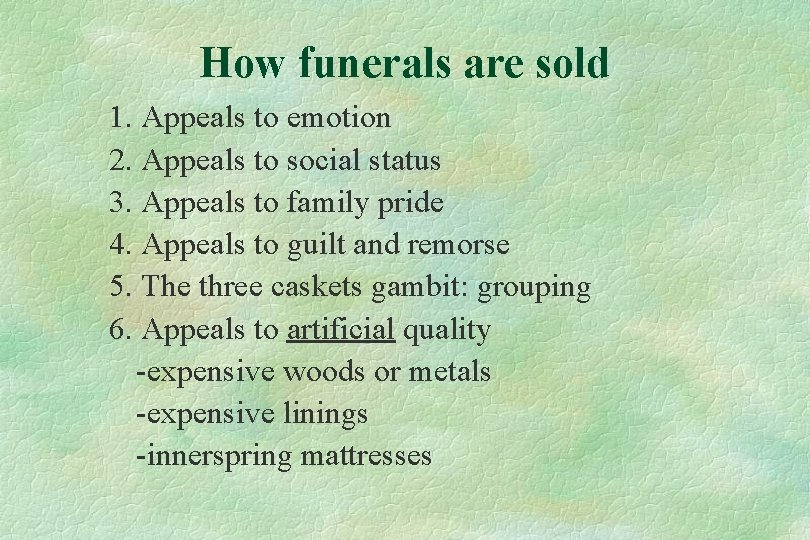 How funerals are sold 1. Appeals to emotion 2. Appeals to social status 3.