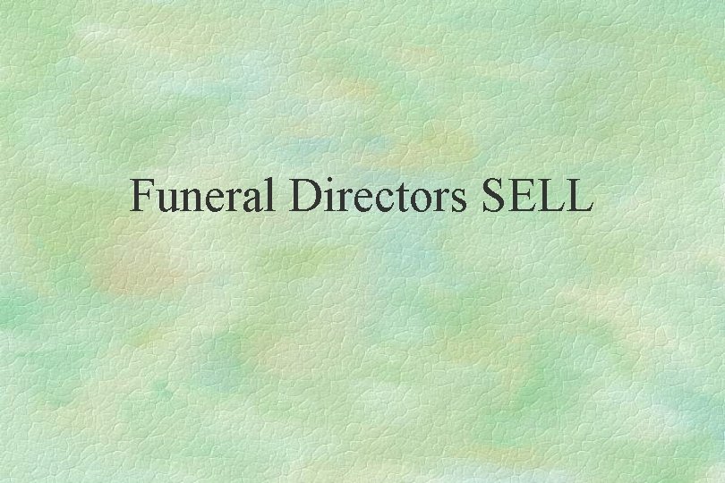 Funeral Directors SELL 
