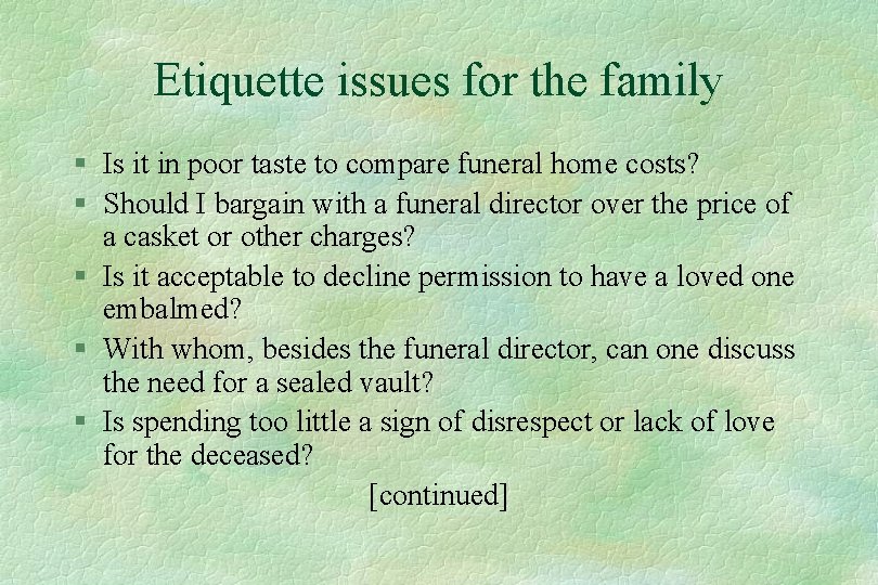 Etiquette issues for the family § Is it in poor taste to compare funeral