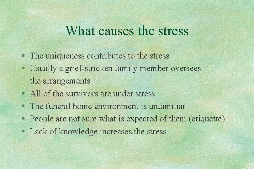 What causes the stress § The uniqueness contributes to the stress § Usually a