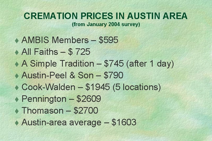 CREMATION PRICES IN AUSTIN AREA (from January 2004 survey) AMBIS Members – $595 t