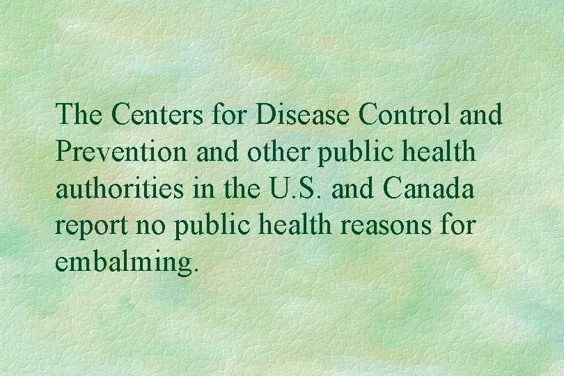 The Centers for Disease Control and Prevention and other public health authorities in the