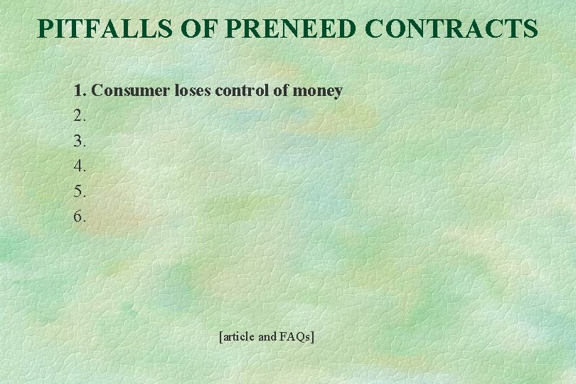 PITFALLS OF PRENEED CONTRACTS 1. Consumer loses control of money 2. 3. 4. 5.