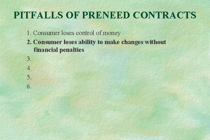 PITFALLS OF PRENEED CONTRACTS 1. Consumer loses control of money 2. Consumer loses ability