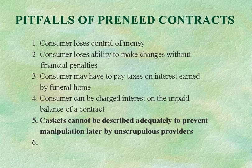 PITFALLS OF PRENEED CONTRACTS 1. Consumer loses control of money 2. Consumer loses ability
