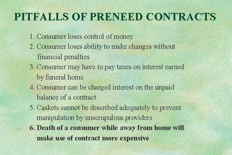 PITFALLS OF PRENEED CONTRACTS 1. Consumer loses control of money 2. Consumer loses ability