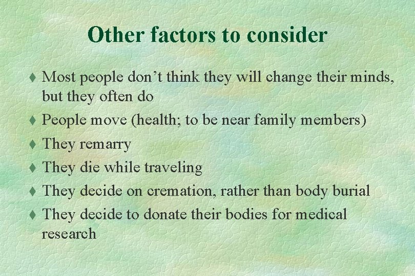Other factors to consider t t t Most people don’t think they will change