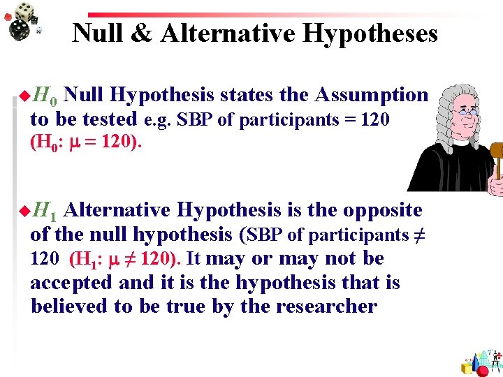 Null & Alternative Hypotheses u. H 0 Null Hypothesis states the Assumption to be