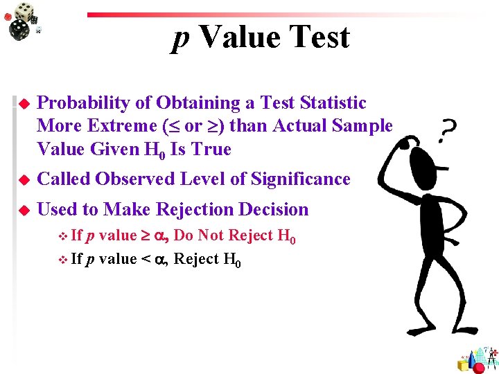 p Value Test u Probability of Obtaining a Test Statistic More Extreme ( or