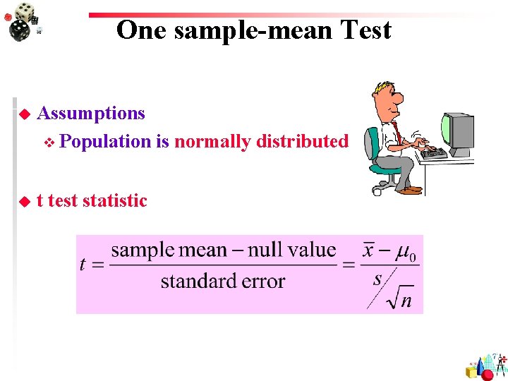 One sample-mean Test u Assumptions v Population is normally distributed u t test statistic