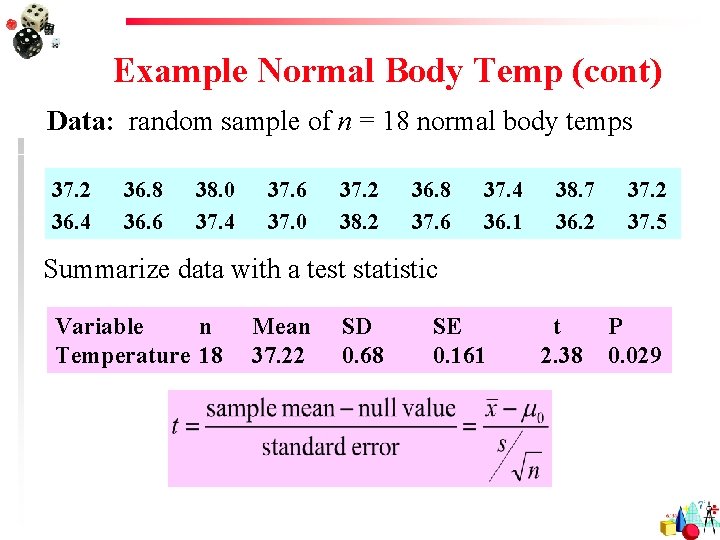 Example Normal Body Temp (cont) Data: random sample of n = 18 normal body