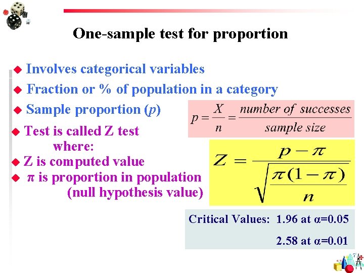 One-sample test for proportion u u u Involves categorical variables Fraction or % of