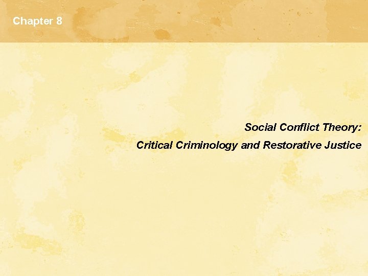 Chapter 8 Social Conflict Theory: Critical Criminology and Restorative Justice 