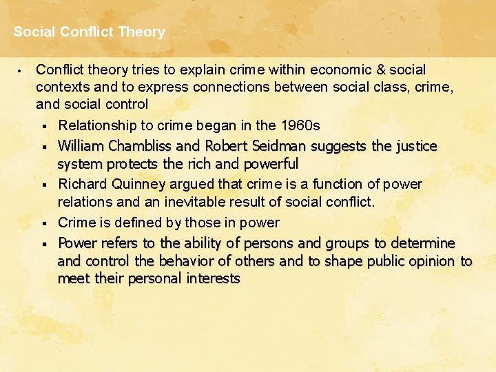 Social Conflict Theory • Conflict theory tries to explain crime within economic & social