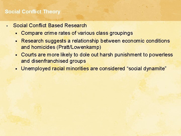 Social Conflict Theory • Social Conflict Based Research § Compare crime rates of various