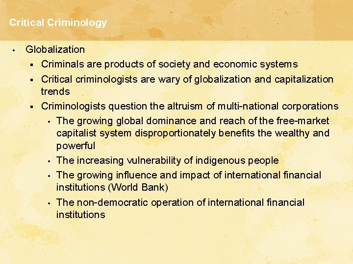 Critical Criminology • Globalization § Criminals are products of society and economic systems §