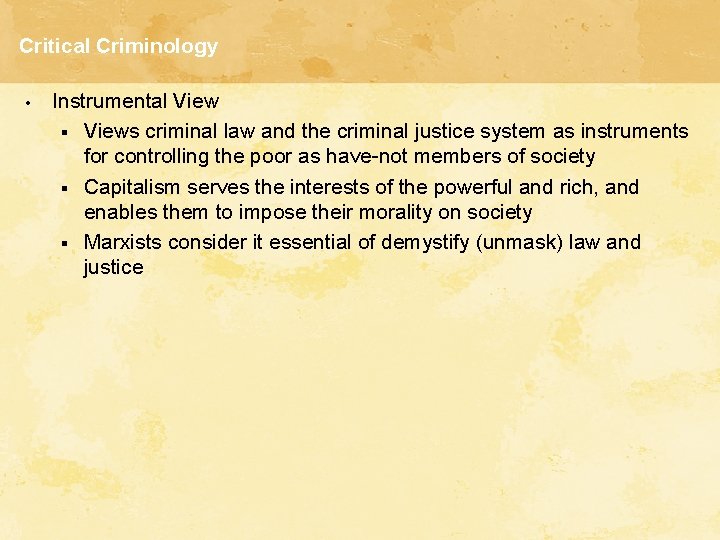 Critical Criminology • Instrumental View § Views criminal law and the criminal justice system