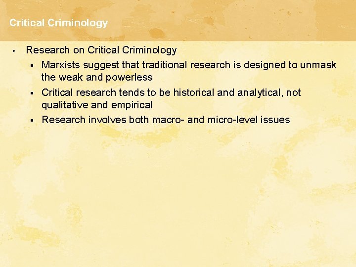 Critical Criminology • Research on Critical Criminology § Marxists suggest that traditional research is