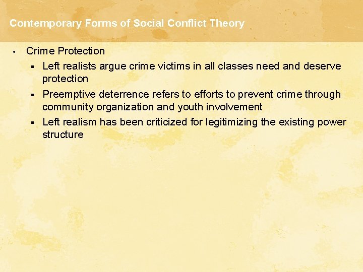 Contemporary Forms of Social Conflict Theory • Crime Protection § Left realists argue crime