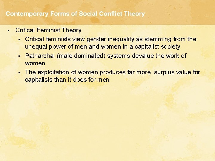 Contemporary Forms of Social Conflict Theory • Critical Feminist Theory § Critical feminists view